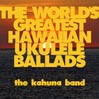 The World's Greatest Hawaiian Ukulele Ballads